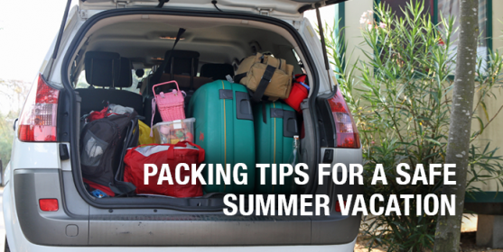 Packing Tips for a Safe Summer Vacation
